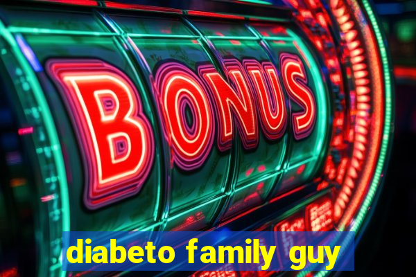 diabeto family guy